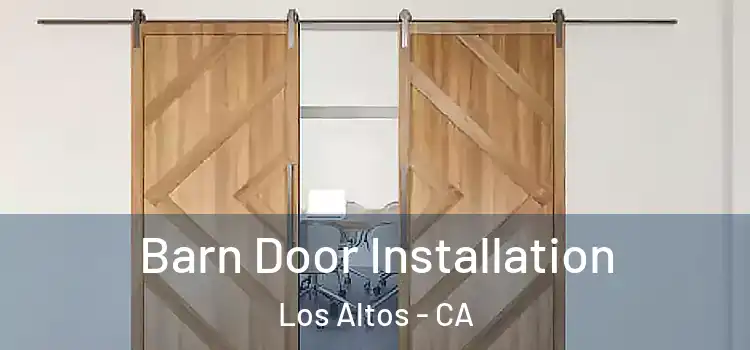 Barn Door Installation Los Altos - CA