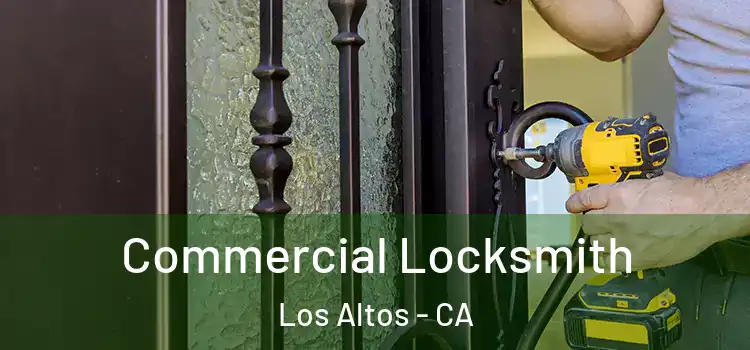 Commercial Locksmith Los Altos - CA