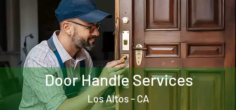 Door Handle Services Los Altos - CA