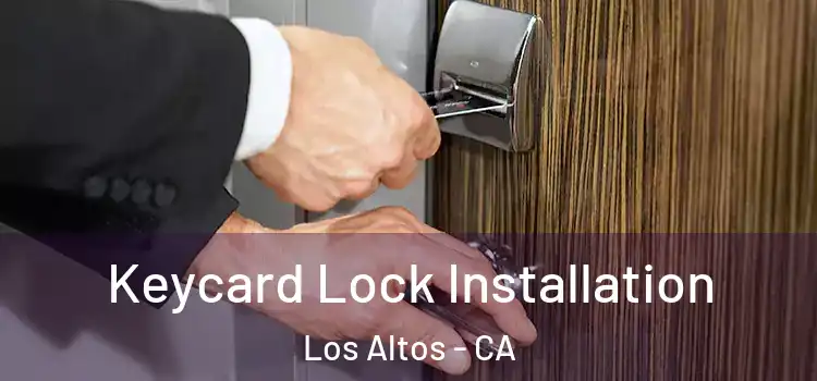 Keycard Lock Installation Los Altos - CA