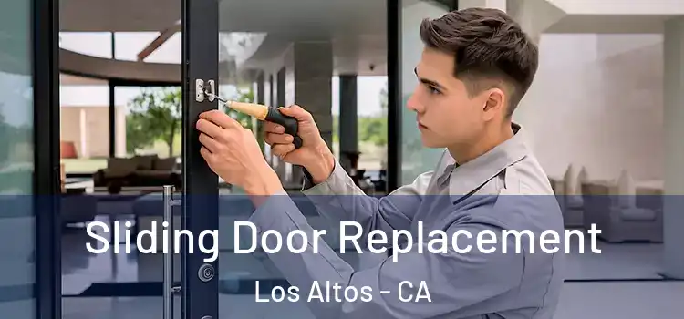 Sliding Door Replacement Los Altos - CA
